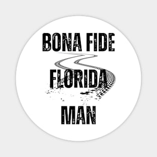 Bona Fide Florida Man Magnet